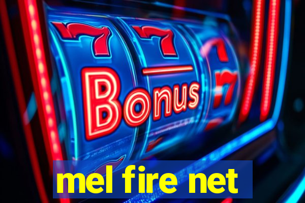 mel fire net