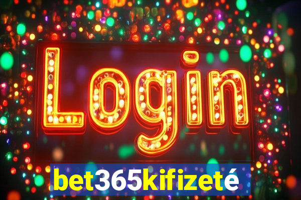 bet365kifizetés