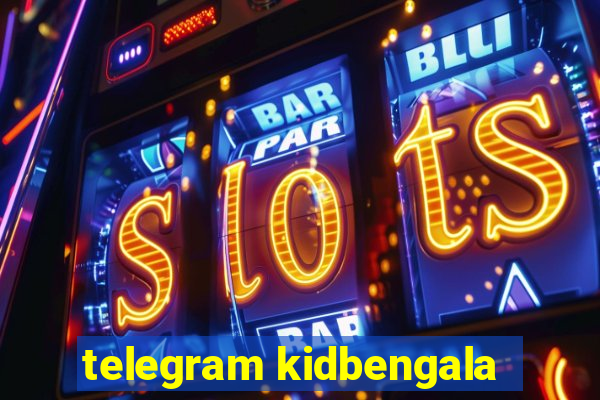 telegram kidbengala