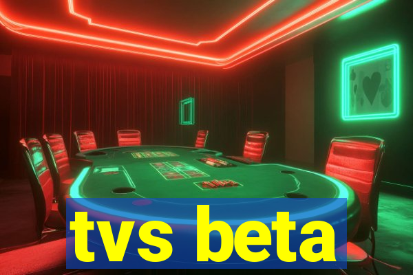 tvs beta