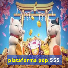plataforma pop 555