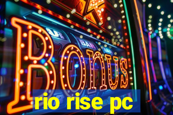 rio rise pc
