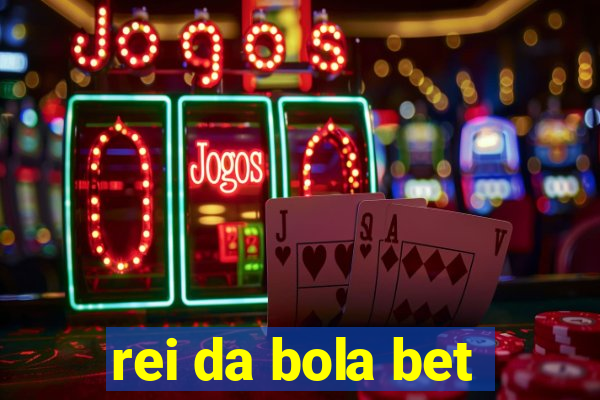 rei da bola bet