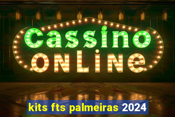kits fts palmeiras 2024