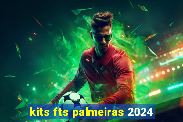 kits fts palmeiras 2024