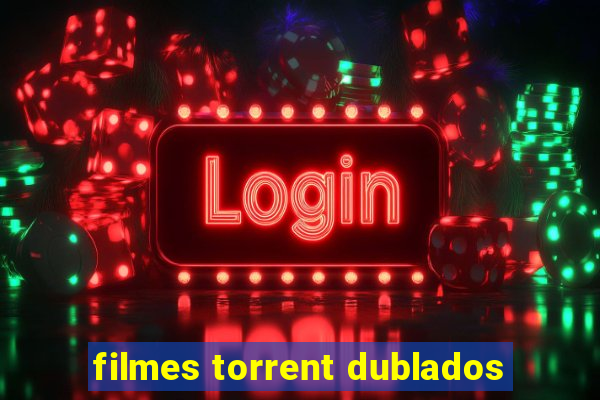 filmes torrent dublados