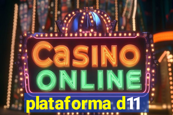 plataforma d11