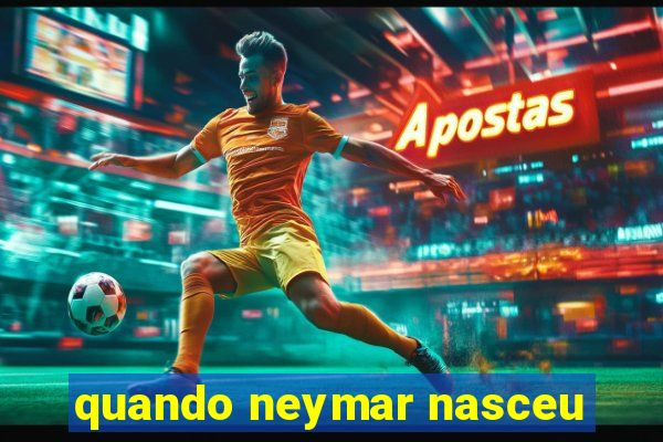 quando neymar nasceu