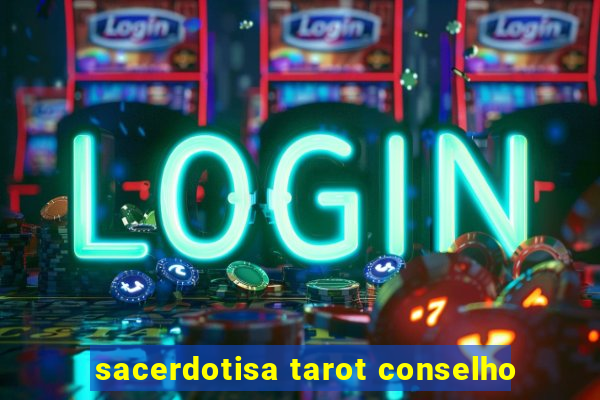 sacerdotisa tarot conselho