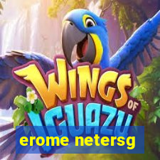 erome netersg