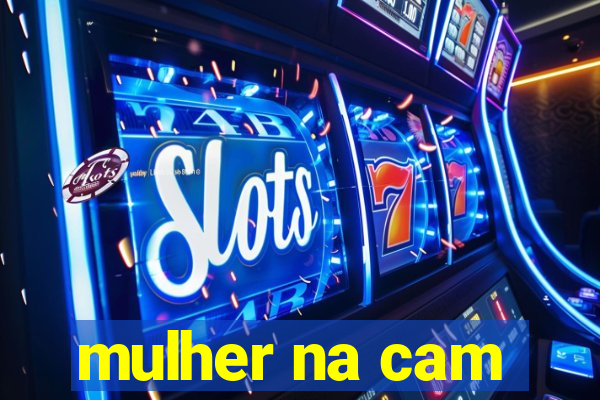 mulher na cam