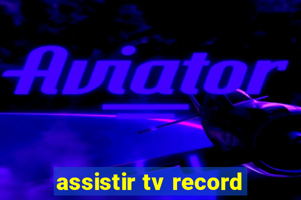 assistir tv record