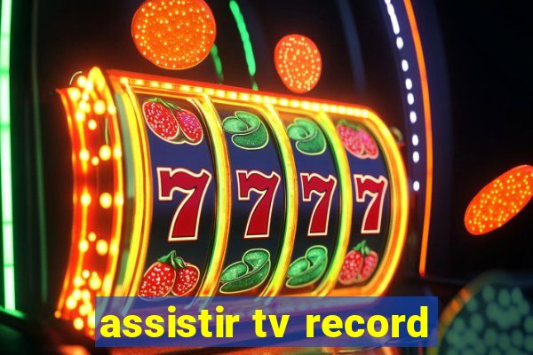 assistir tv record
