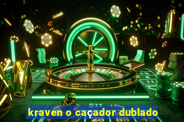 kraven o caçador dublado