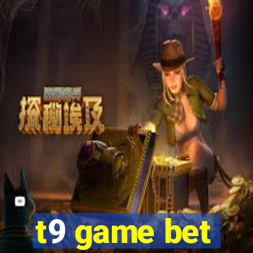 t9 game bet