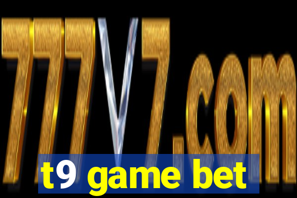 t9 game bet