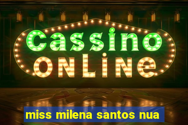 miss milena santos nua