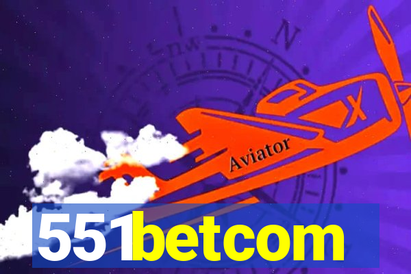 551betcom