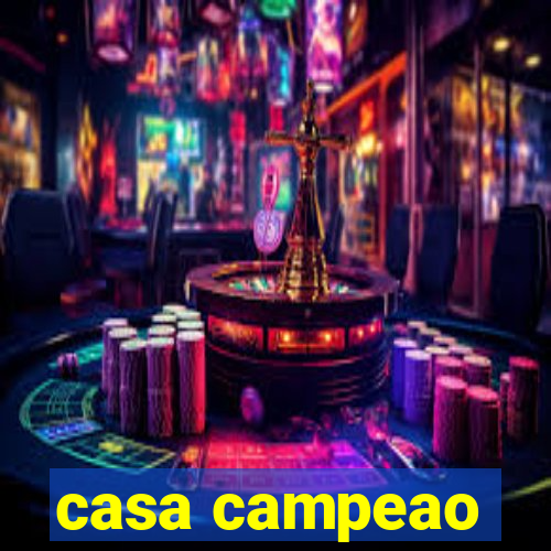 casa campeao