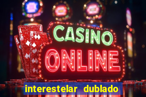 interestelar dublado google drive