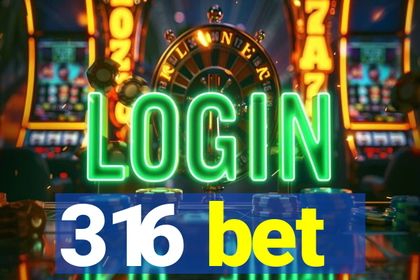 316 bet
