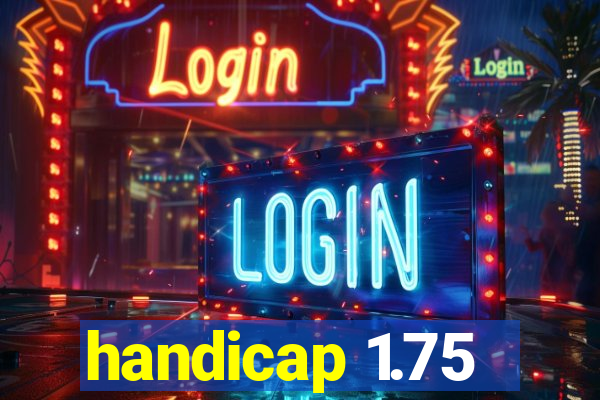 handicap 1.75