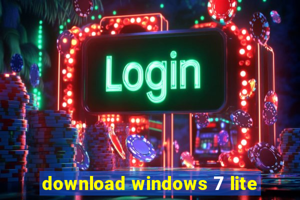 download windows 7 lite