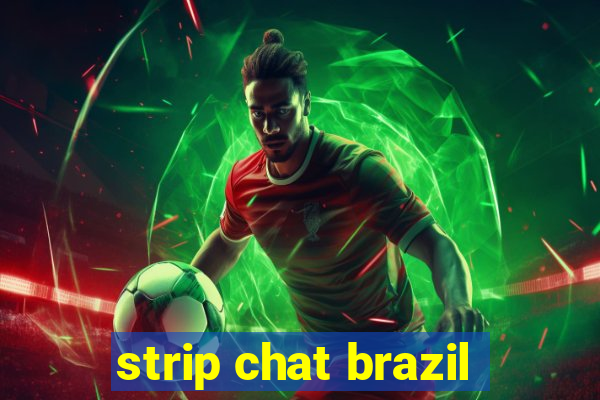 strip chat brazil