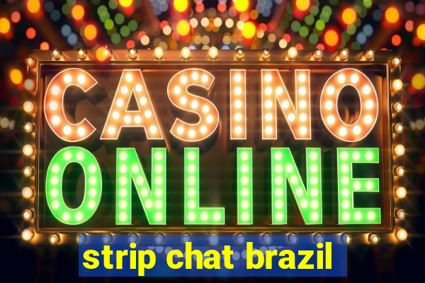 strip chat brazil