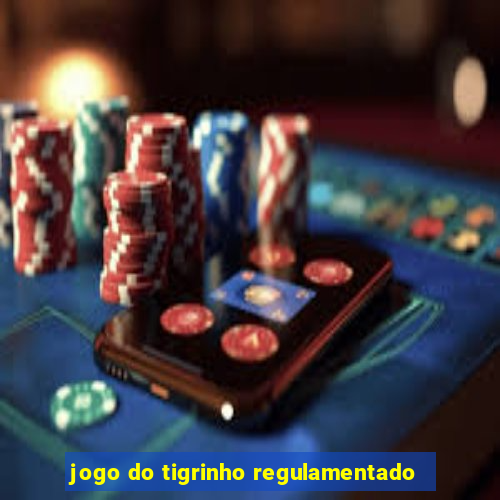 jogo do tigrinho regulamentado