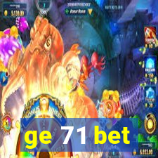 ge 71 bet