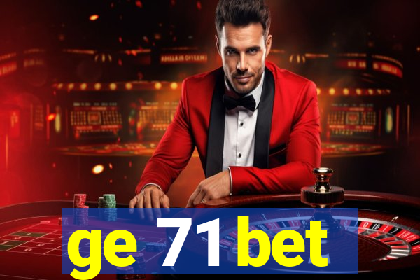 ge 71 bet