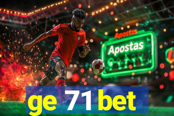ge 71 bet