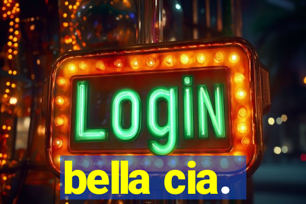 bella cia.
