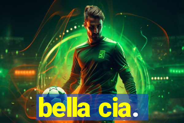 bella cia.