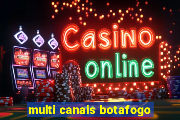 multi canais botafogo