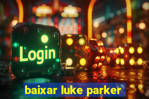 baixar luke parker