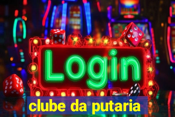 clube da putaria