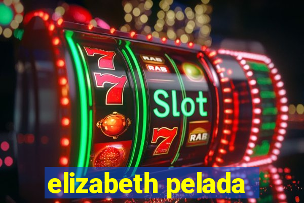 elizabeth pelada