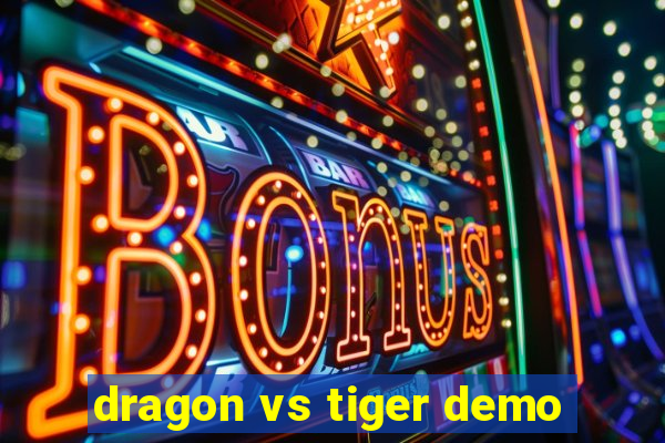 dragon vs tiger demo