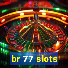 br 77 slots