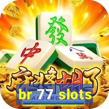 br 77 slots