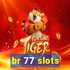 br 77 slots