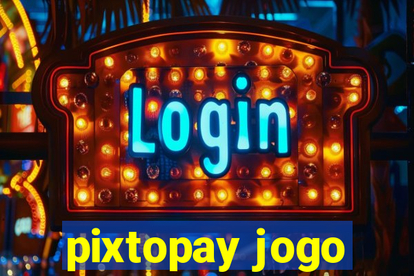 pixtopay jogo
