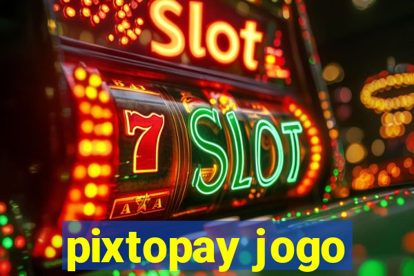pixtopay jogo