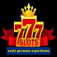 saint germain espiritismo