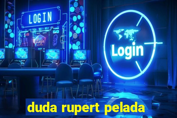 duda rupert pelada