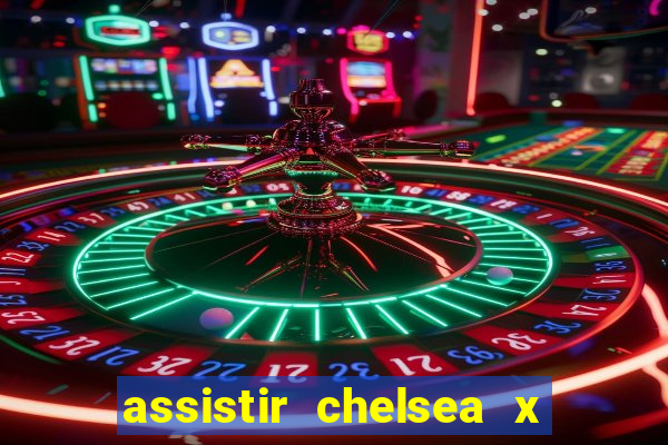 assistir chelsea x arsenal futemax