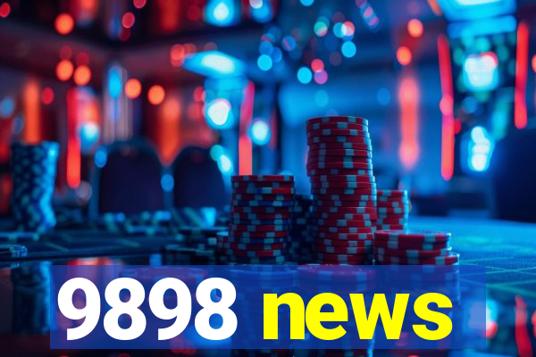 9898 news