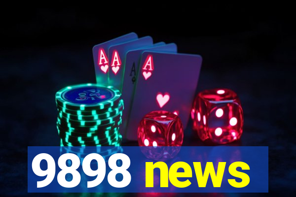 9898 news